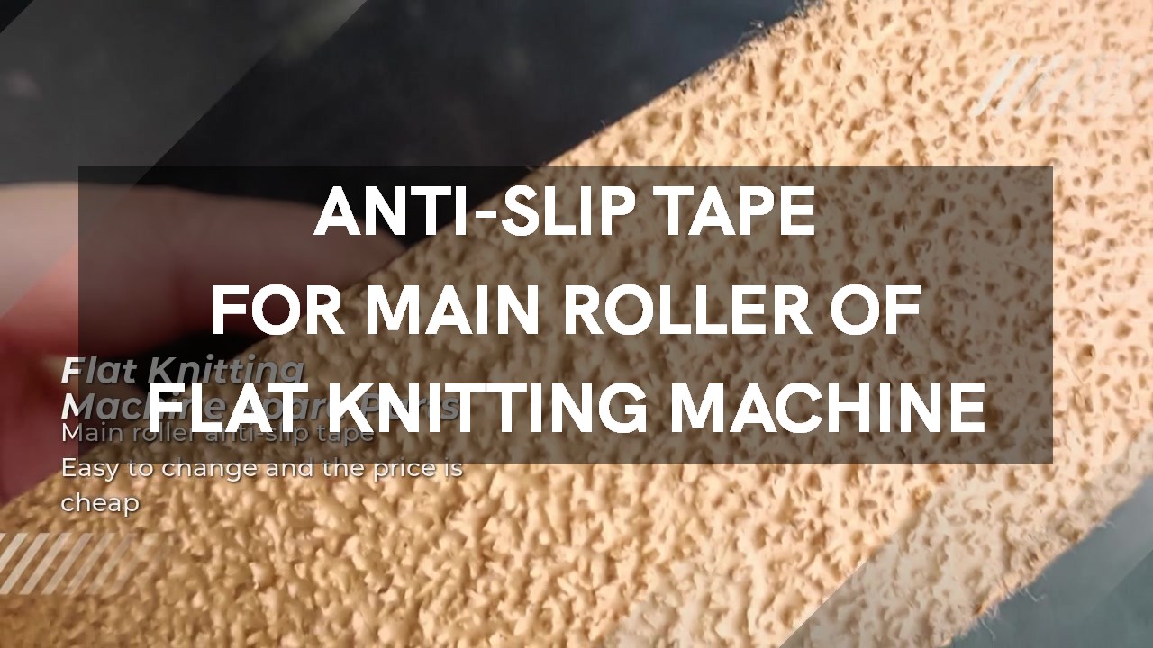 Flat Knitting Machine Spare Parts- Anti-slip tape for main roller